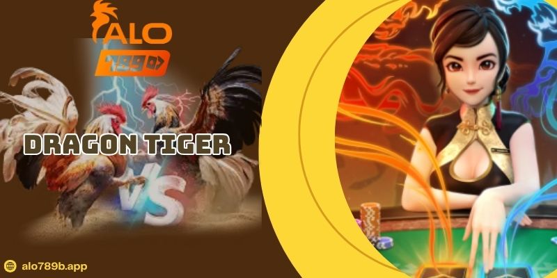 Dragon Tiger – Cược Nhanh, Ăn Gọn Chỉ Sau Một Lá Bài!
