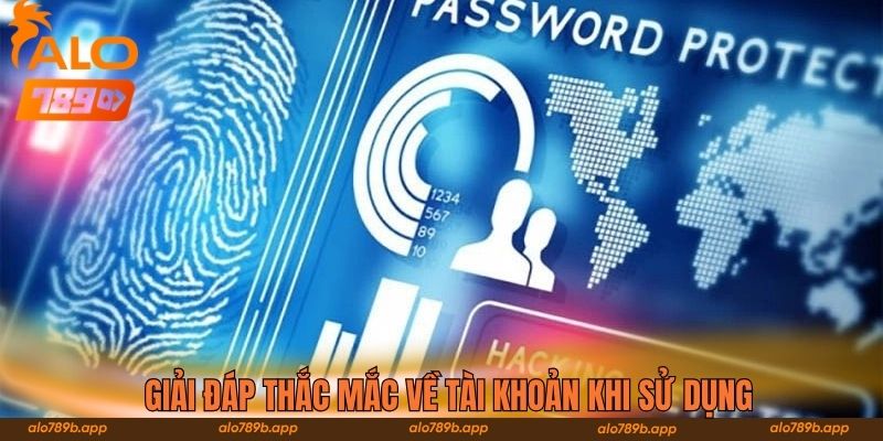 Giải đáp thắc mắc về tài khoản khi sử dụng