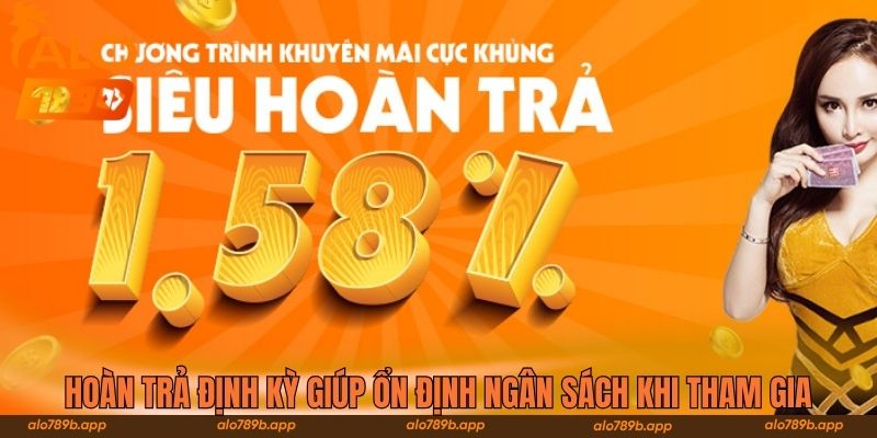 Hoàn trả định kỳ giúp ổn định ngân sách khi tham gia