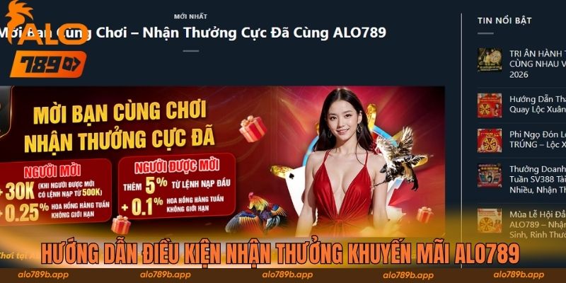 Hướng dẫn điều kiện nhận thưởng khuyến mãi Alo789 