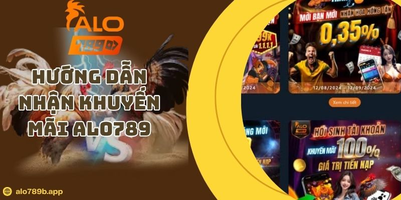 Hướng Dẫn Nhận Khuyến Mãi Alo789 Từ A Đến Z Năm 2026