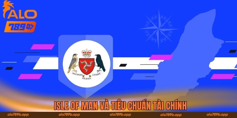 Isle of Man và tiêu chuẩn tài chính