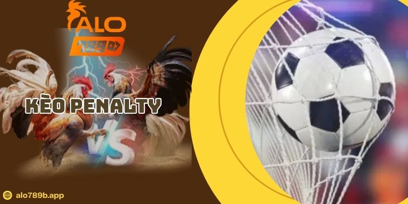 Kèo Penalty Là Gì? Bí Kíp Soi Kèo Luân Lưu Luôn Thắng 