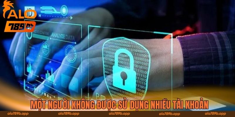 Một người không được sử dụng nhiều tài khoản