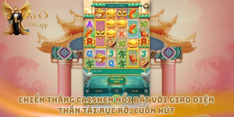 Chiến Thắng CaiShen nổi bật với giao diện Thần Tài rực rỡ, cuốn hút