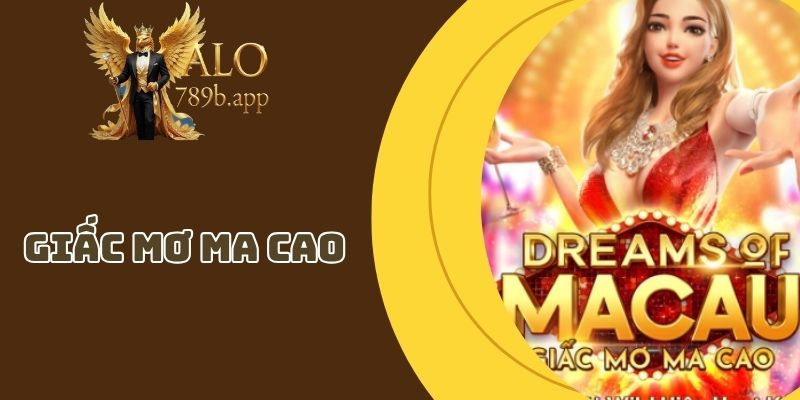 Giấc Mơ Ma Cao – Trải Nghiệm Game Slot Casino Chuẩn VIP