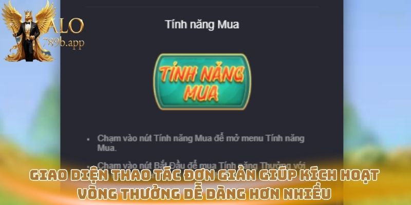 Giao diện thao tác đơn giản giúp kích hoạt vòng thưởng dễ dàng hơn nhiều