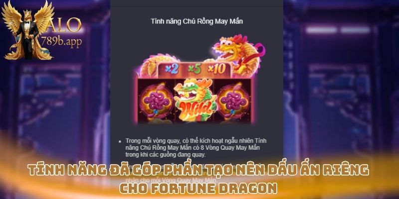Tính năng đã góp phần tạo nên dấu ấn riêng cho Fortune Dragon